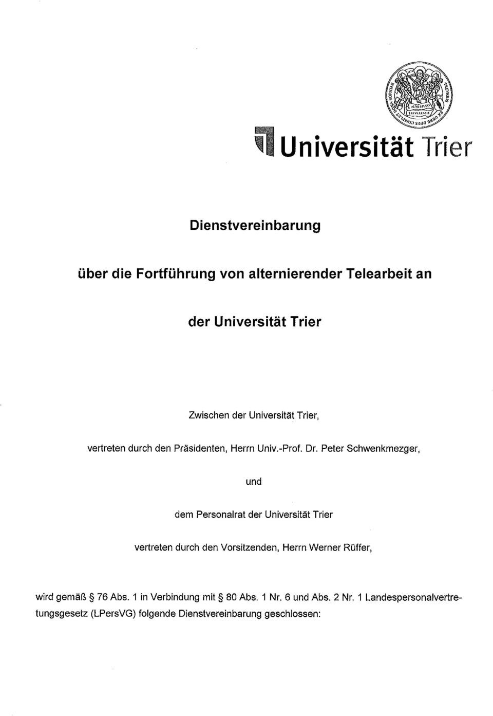 Peter Schwenkmezger, und dem Personalrat der Universität Trier vertreten durch den Vorsitzenden, Herrn Werner Rüffer,