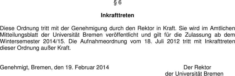 Zulassung ab dem Wintersemester 2014/15. Die Aufnahmeordnung vom 18.