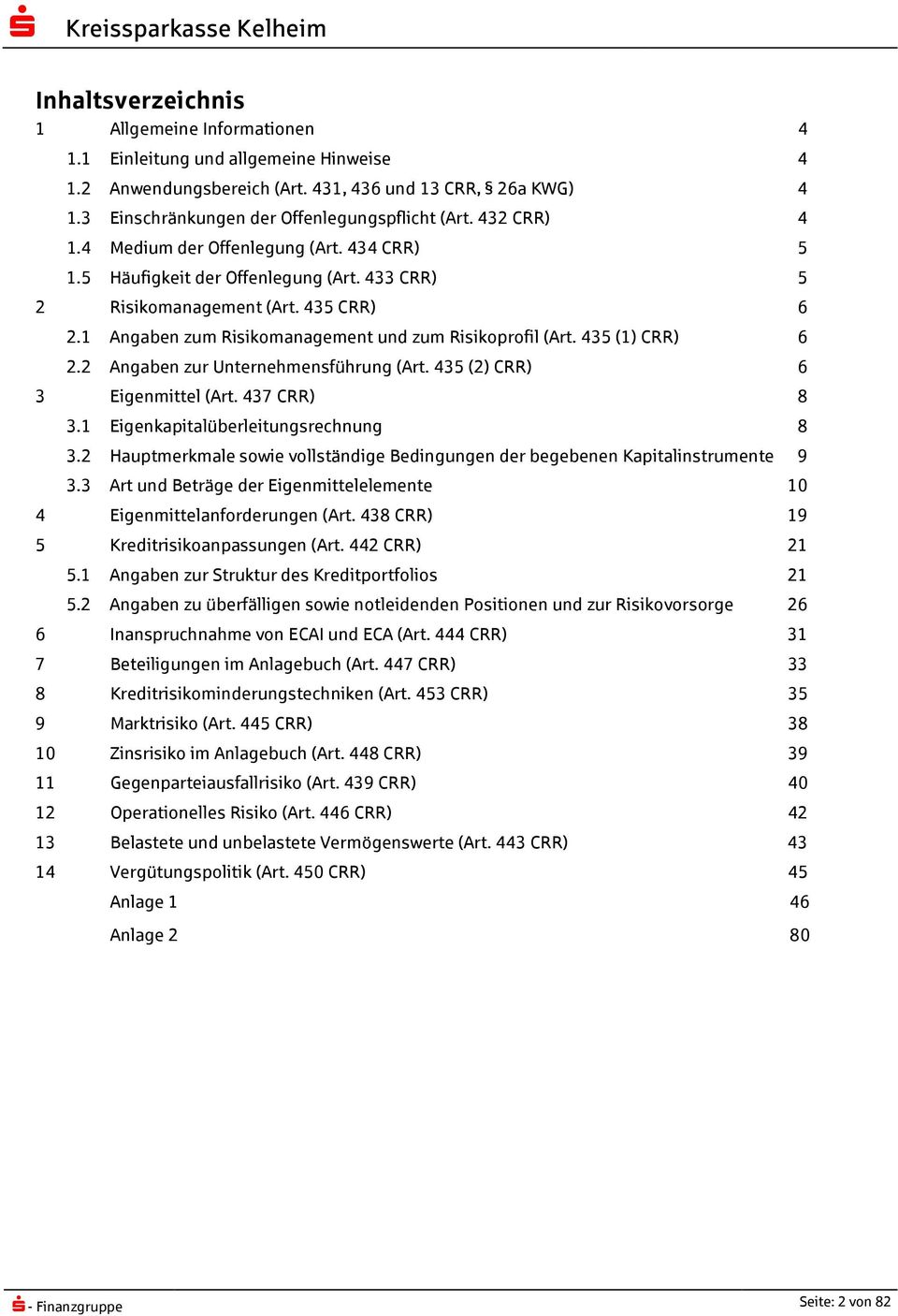 435 (1) CRR) 6 2.2 Angaben zur Unternehmensführung (Art. 435 (2) CRR) 6 3 Eigenmittel (Art. 437 CRR) 8 3.1 Eigenkapitalüberleitungsrechnung 8 3.