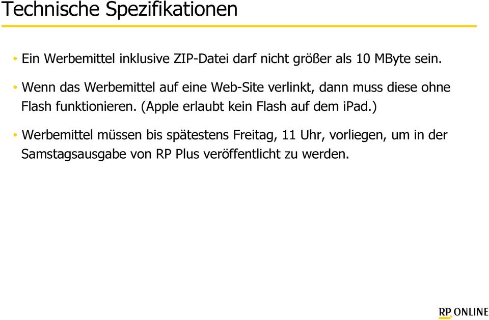 Wenn das Werbemittel auf eine Web-Site verlinkt, dann muss diese ohne Flash funktionieren.