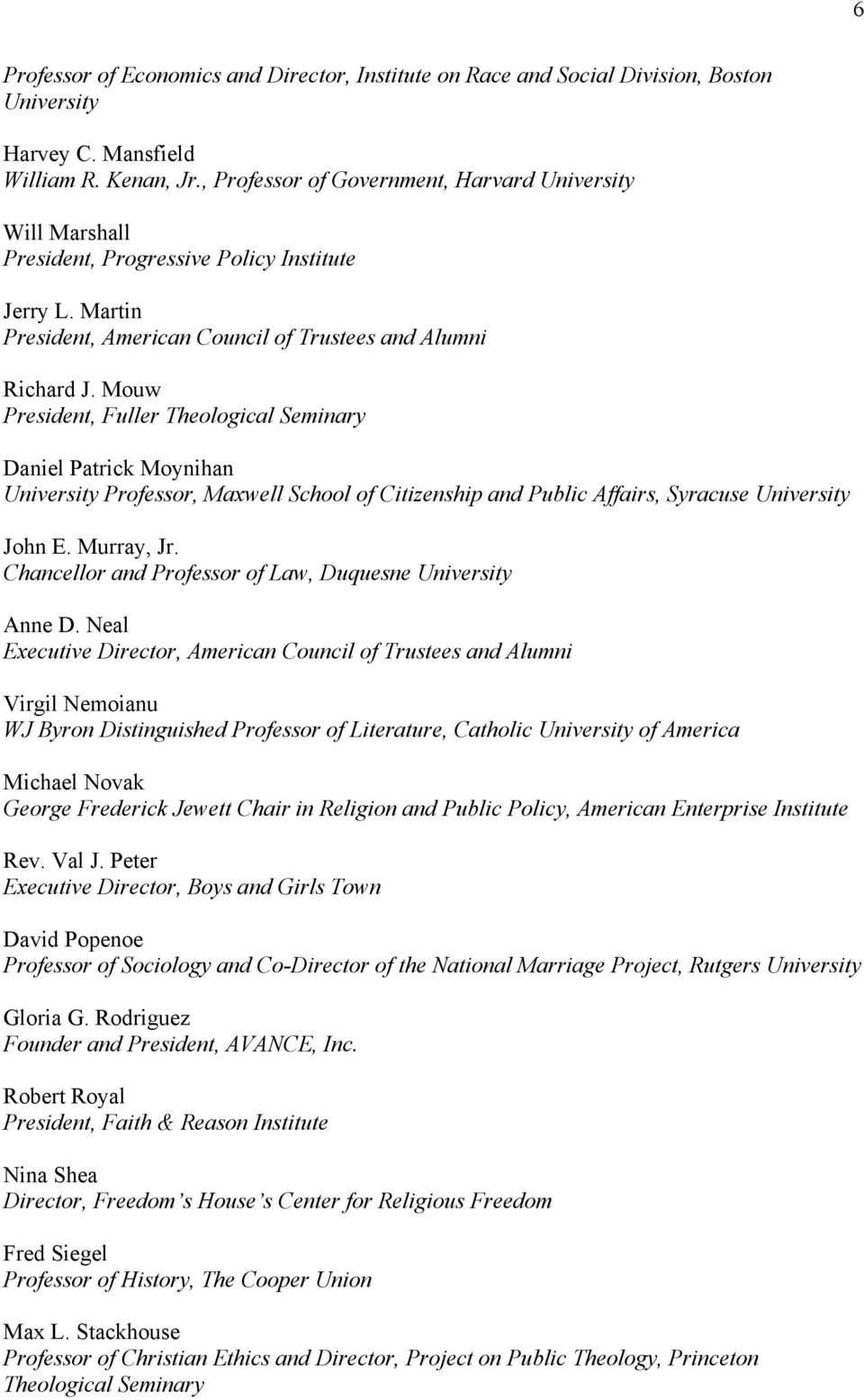 Mouw President, Fuller Theological Seminary Daniel Patrick Moynihan University Professor, Maxwell School of Citizenship and Public Affairs, Syracuse University John E. Murray, Jr.