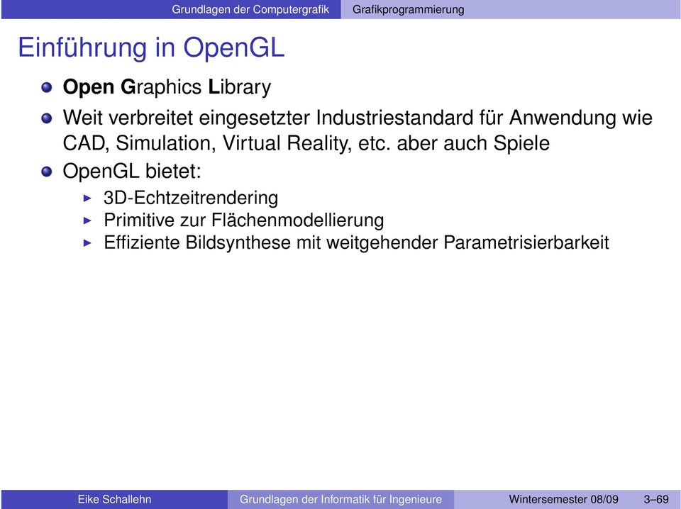 aber auch Spiele OpenGL bietet: 3D-Echtzeitrendering Primitive zur Flächenmodellierung