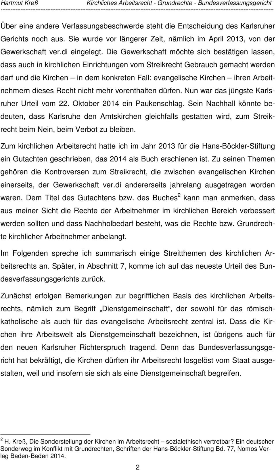 Arbeitnehmern dieses Recht nicht mehr vorenthalten dürfen. Nun war das jüngste Karlsruher Urteil vom 22. Oktober 2014 ein Paukenschlag.