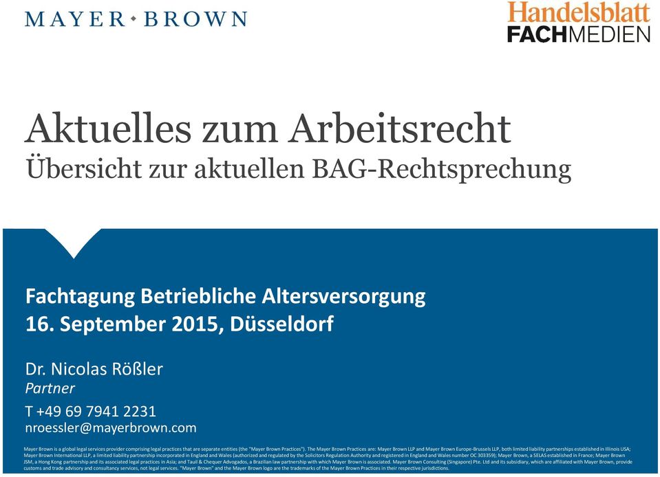 The Mayer Brown Practices are: Mayer Brown LLP and Mayer Brown Europe-BrusselsLLP, both limited liabilitypartnerships establishedin IllinoisUSA; Mayer Brown International LLP, a limited