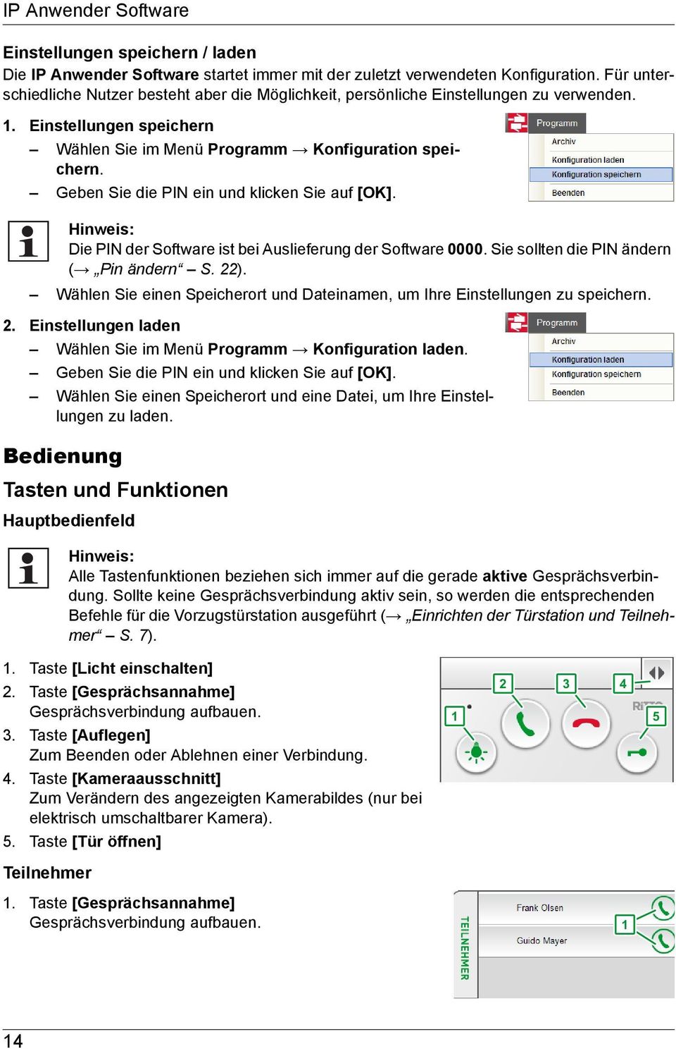 Geben Sie die PIN ein und klicken Sie auf [OK]. Die PIN der Software ist bei Auslieferung der Software 0000. Sie sollten die PIN ändern ( Pin ändern S. 22).