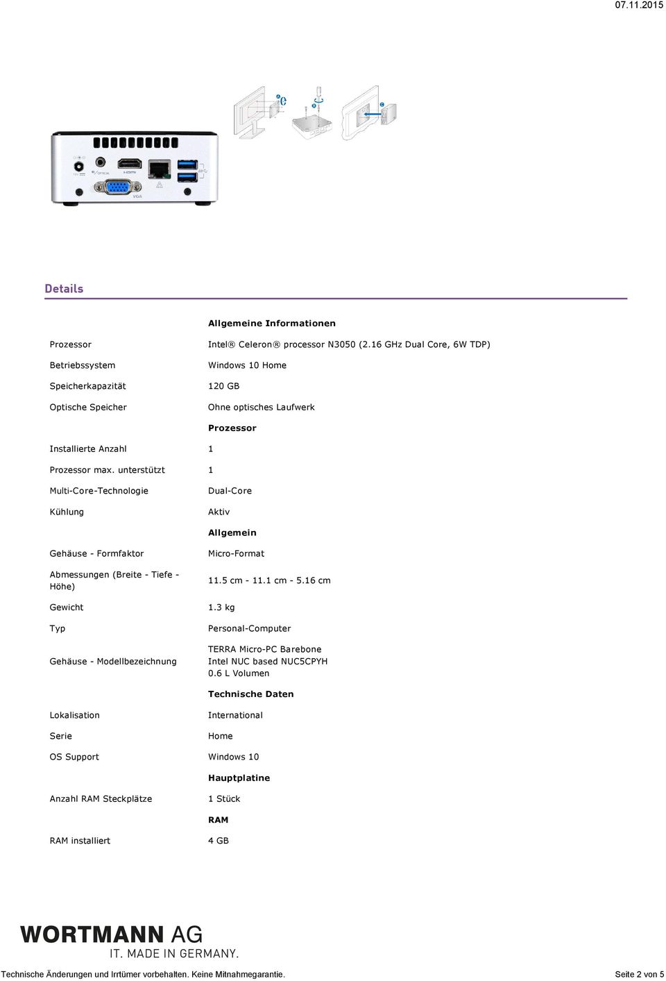 unterstützt 1 Multi Core Technologie Dual Core Kühlung Aktiv Allgemein Gehäuse Formfaktor Micro Format Abmessungen(Breite Tiefe Höhe) 11.5cm 11.1cm 5.