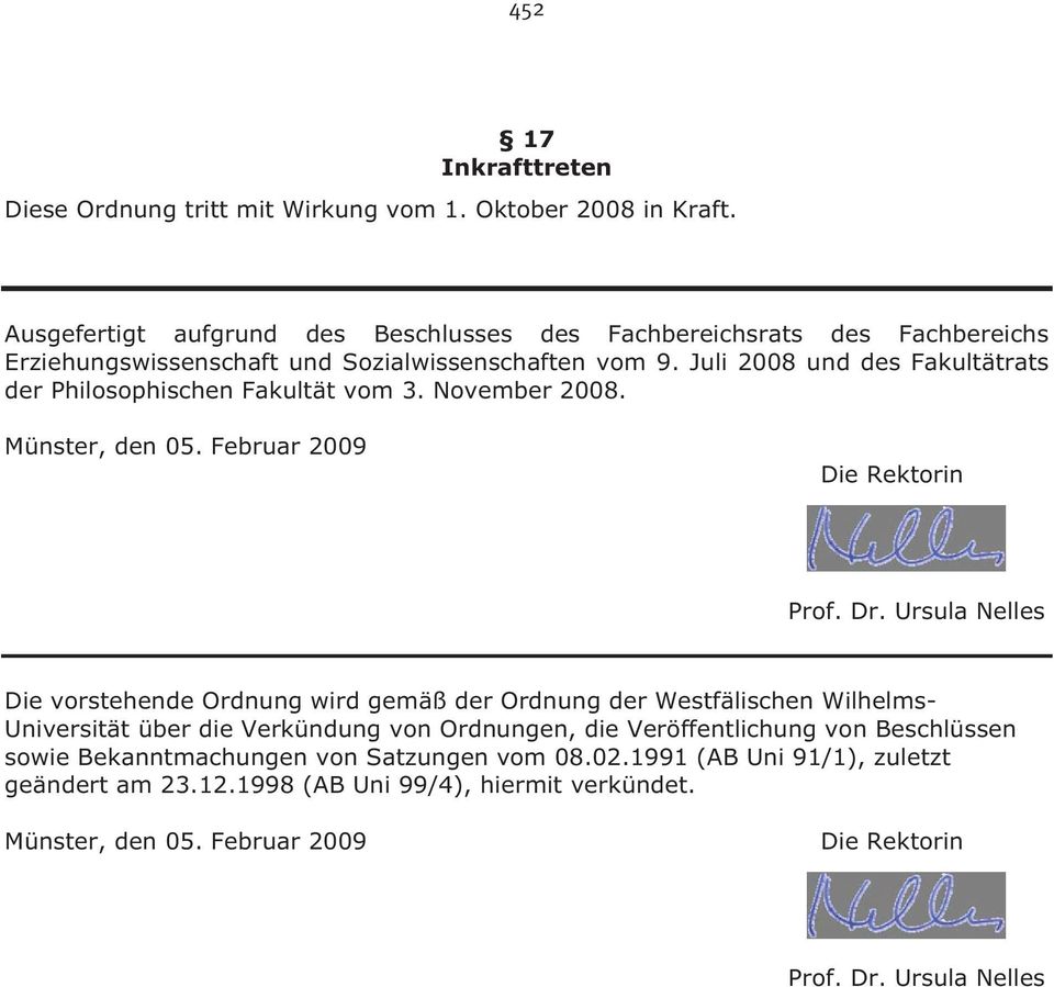 Juli 2008 und des Fakultätrats der Philosophischen Fakultät vom 3. November 2008. Münster, den 05. Februar 2009 Die Rektorin Prof. Dr.