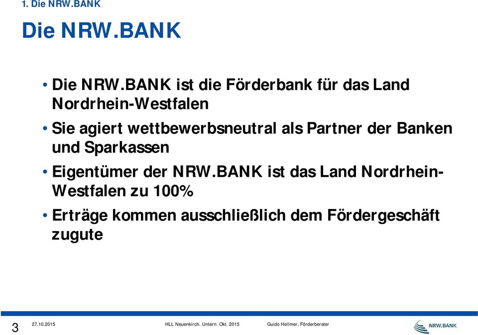 BANK ist die Förderbank für das Land Nordrhein-Westfalen Sie agiert