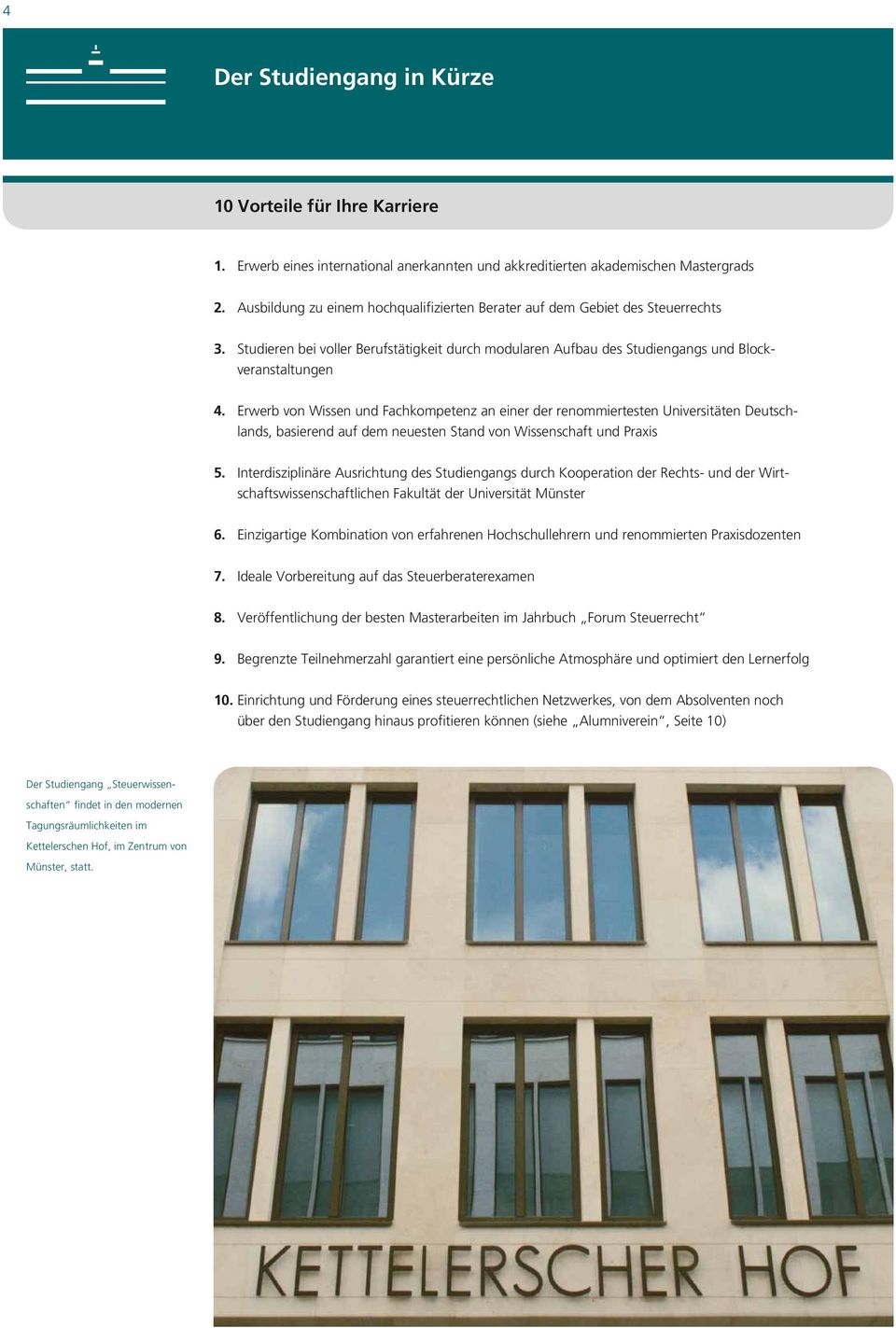 Erwerb von Wissen und Fachkompetenz an einer der renommiertesten Universitäten Deutschlands, basierend auf dem neuesten Stand von Wissenschaft und Praxis 5.