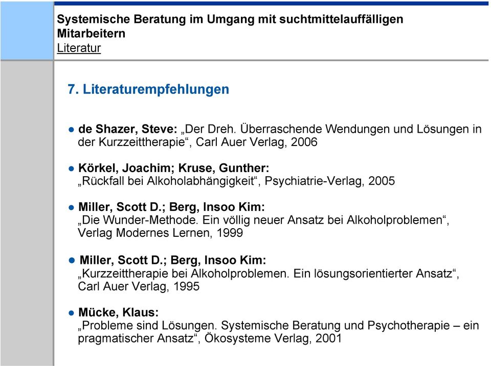 Psychiatrie-Verlag, 2005 Miller, Scott D.; Berg, Insoo Kim: Die Wunder-Methode.