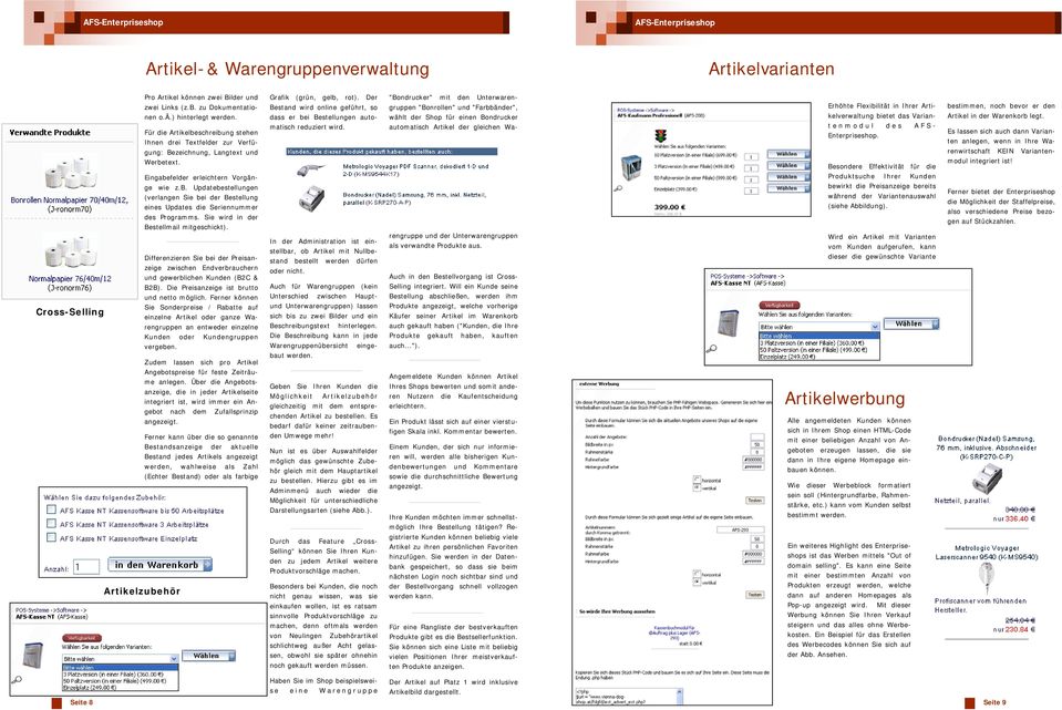 Sie wird in der Bestellmail mitgeschickt). Differenzieren Sie bei der Preisanzeige zwischen Endverbrauchern und gewerblichen Kunden (B2C & B2B). Die Preisanzeige ist brutto und netto möglich.