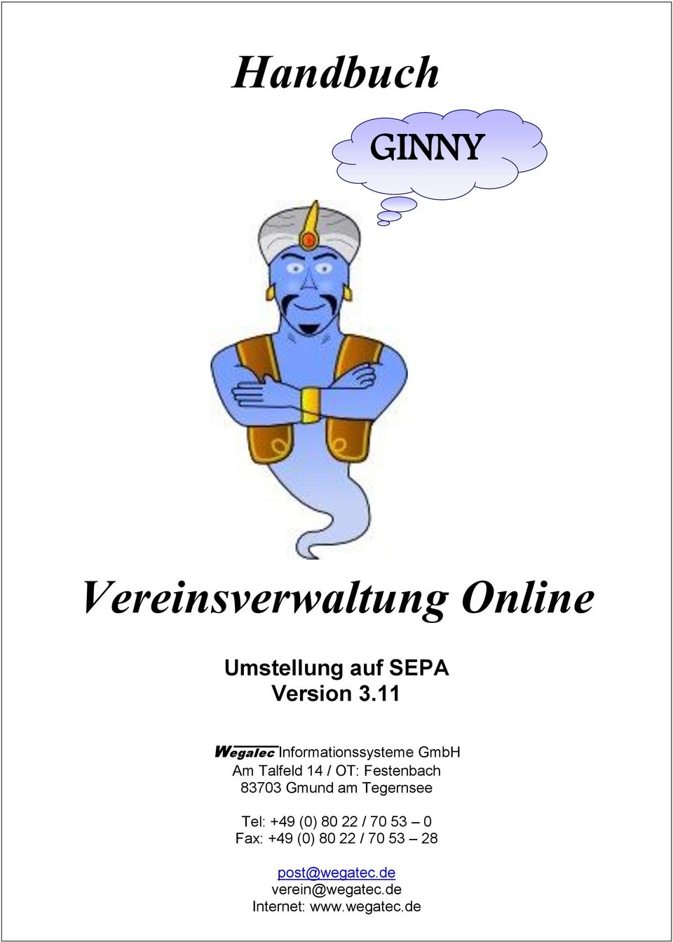 83703 Gmund am Tegernsee Tel: +49 (0) 80 22 / 70 53 0 Fax: +49 (0) 80