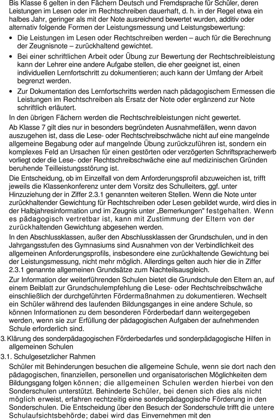 oder Rechtschreiben werden auch für die Berechnung der Zeugnisnote zurückhaltend gewichtet.