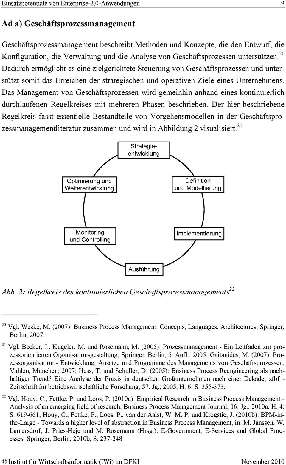 unterstützen. 20 Dadurch ermöglicht es eine zielgerichtete Steuerung von Geschäftsprozessen und unterstützt somit das Erreichen der strategischen und operativen Ziele eines Unternehmens.