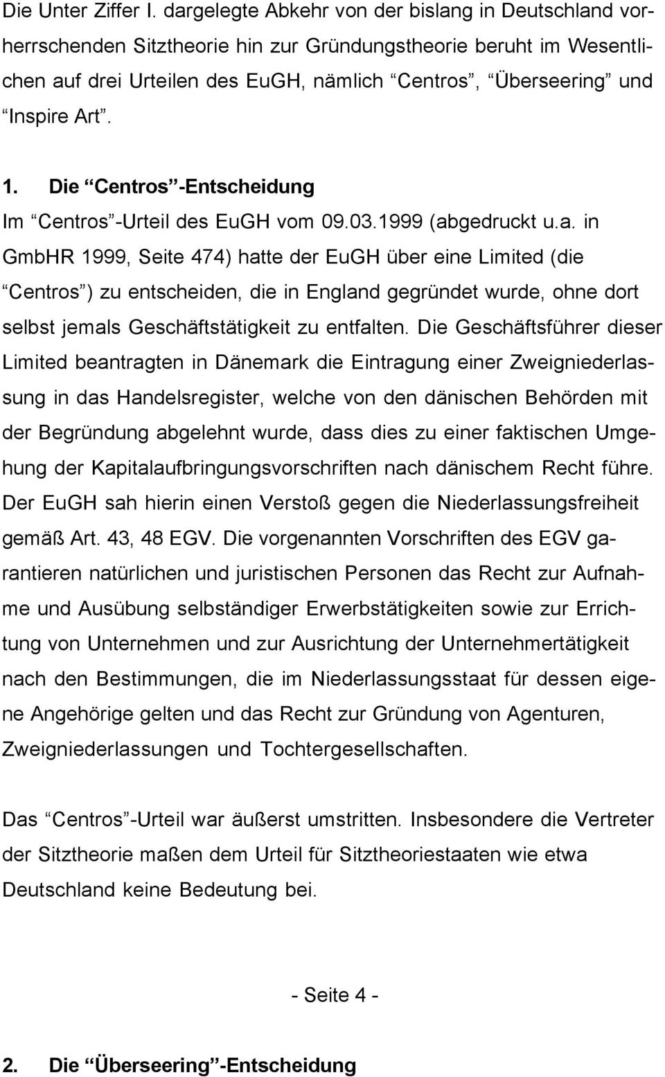 1. Die Centros -Entscheidung Im Centros -Urteil des EuGH vom 09.03.1999 (ab