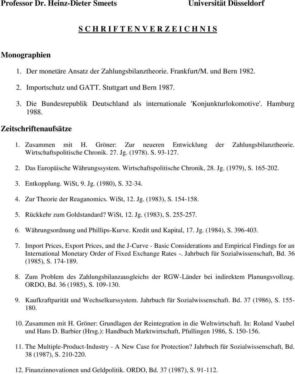 Gröner: Zur neueren Entwicklung der Zahlungsbilanztheorie. Wirtschaftspolitische Chronik. 27. Jg. (1978). S. 93-127. 2. Das Europäische Währungssystem. Wirtschaftspolitische Chronik, 28. Jg. (1979), S.