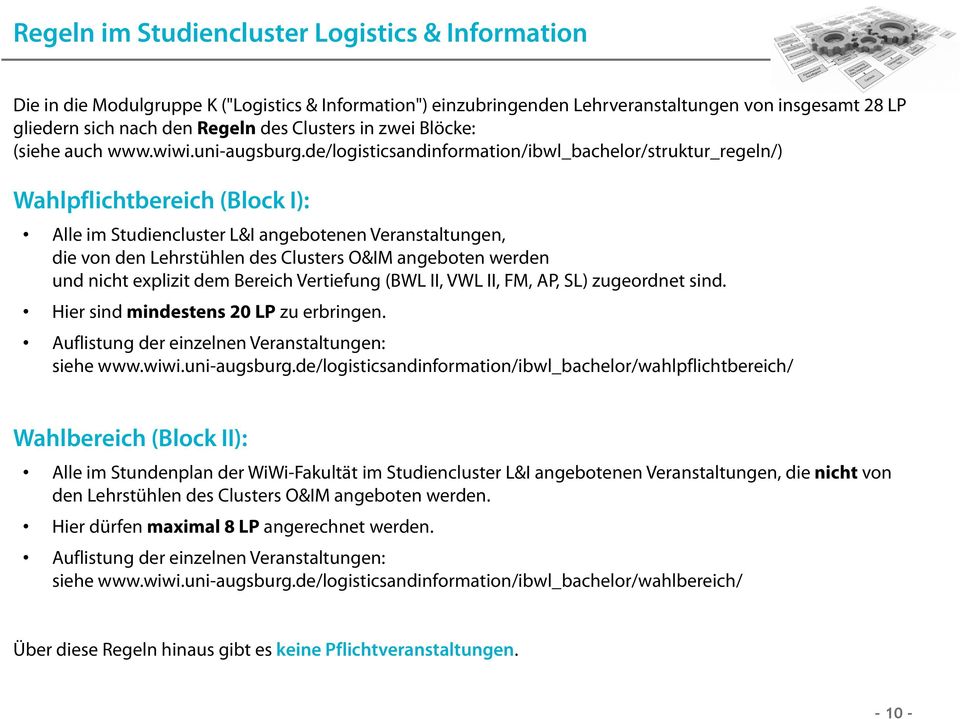 de/lgisticsandinfrmatin/ibwl_bachelr/struktur_regeln/) Wahlpflichtbereich (Blck I): Alle im Studiencluster L&I angebtenen Veranstaltungen, die vn den Lehrstühlen des Clusters O&IM angebten werden und