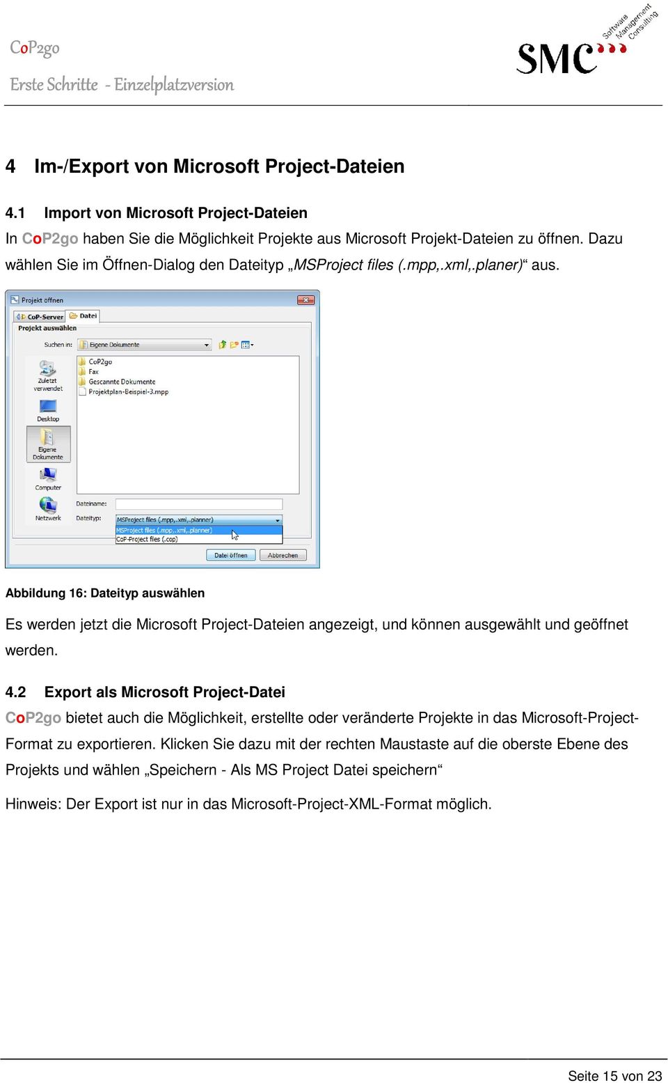 Abbildung 16: Dateityp auswählen Es werden jetzt die Microsoft Project-Dateien angezeigt, und können ausgewählt und geöffnet werden. 4.