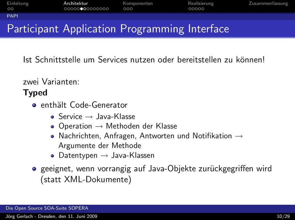 zwei Varianten: Typed enthält Code-Generator Service Java-Klasse Operation Methoden der Klasse Nachrichten,