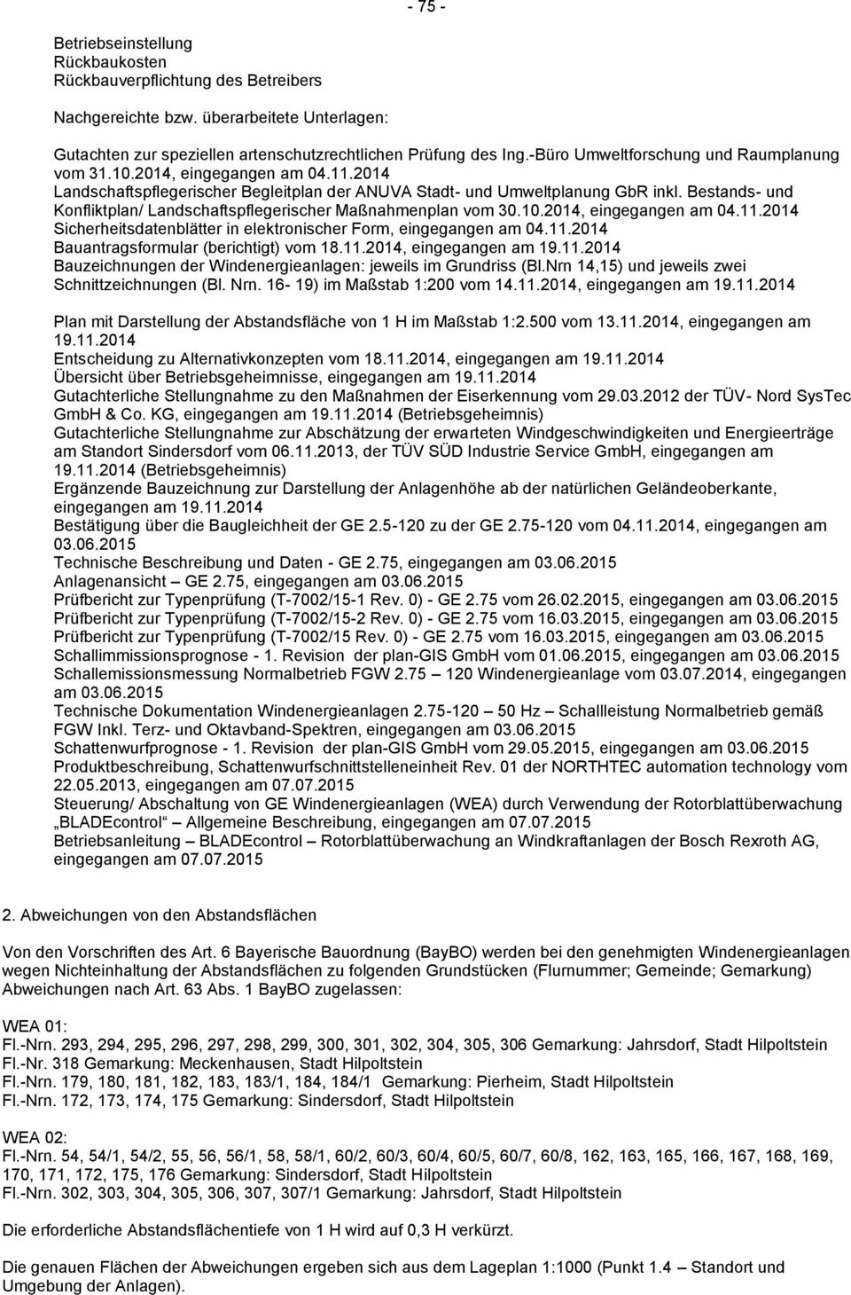 Bestands- und Konfliktplan/ Landschaftspflegerischer Maßnahmenplan vom 30.10.2014, eingegangen am 04.11.2014 Sicherheitsdatenblätter in elektronischer Form, eingegangen am 04.11.2014 Bauantragsformular (berichtigt) vom 18.