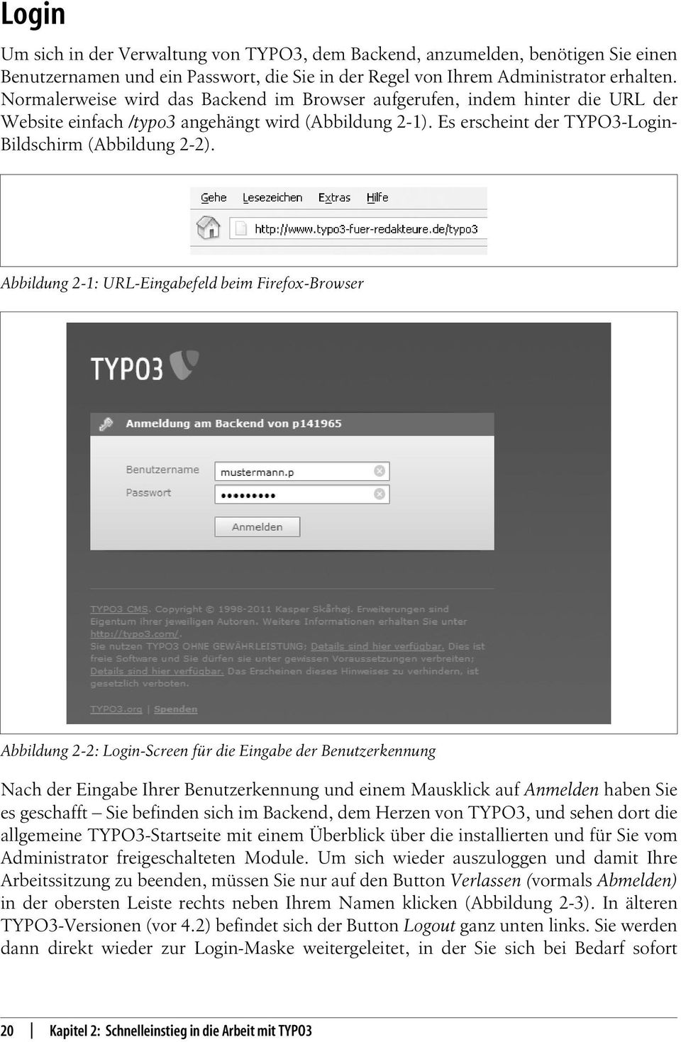 Abbildung 2-1: URL-Eingabefeld beim Firefox-Browser Abbildung 2-2: Login-Screen für die Eingabe der Benutzerkennung Nach der Eingabe Ihrer Benutzerkennung und einem Mausklick auf Anmelden haben Sie