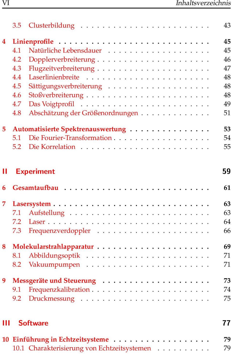 ....................... 49 4.8 Abschätzung der Größenordnungen............. 51 5 Automatisierte Spektrenauswertung............... 53 5.1 Die Fourier-Transformation.................. 54 5.