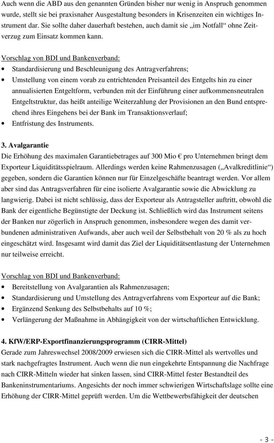 Standardisierung und Beschleunigung des Antragverfahrens; Umstellung von einem vorab zu entrichtenden Preisanteil des Entgelts hin zu einer annualisierten Entgeltform, verbunden mit der Einführung