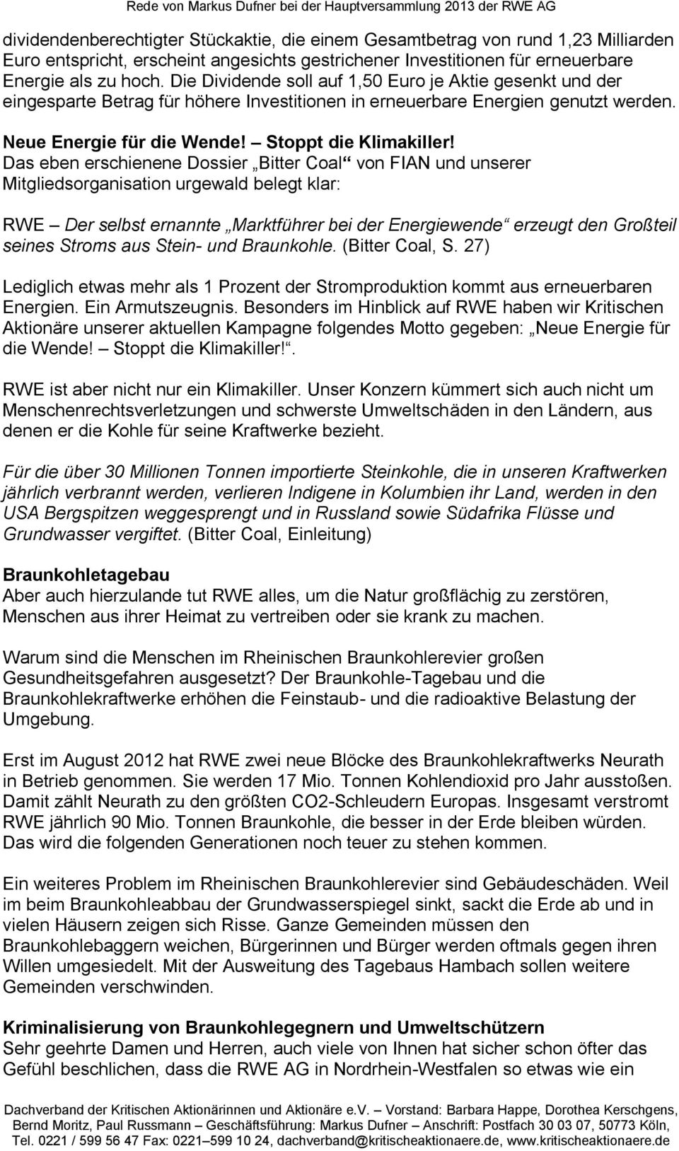 Das eben erschienene Dossier Bitter Coal von FIAN und unserer Mitgliedsorganisation urgewald belegt klar: RWE Der selbst ernannte Marktführer bei der Energiewende erzeugt den Großteil seines Stroms