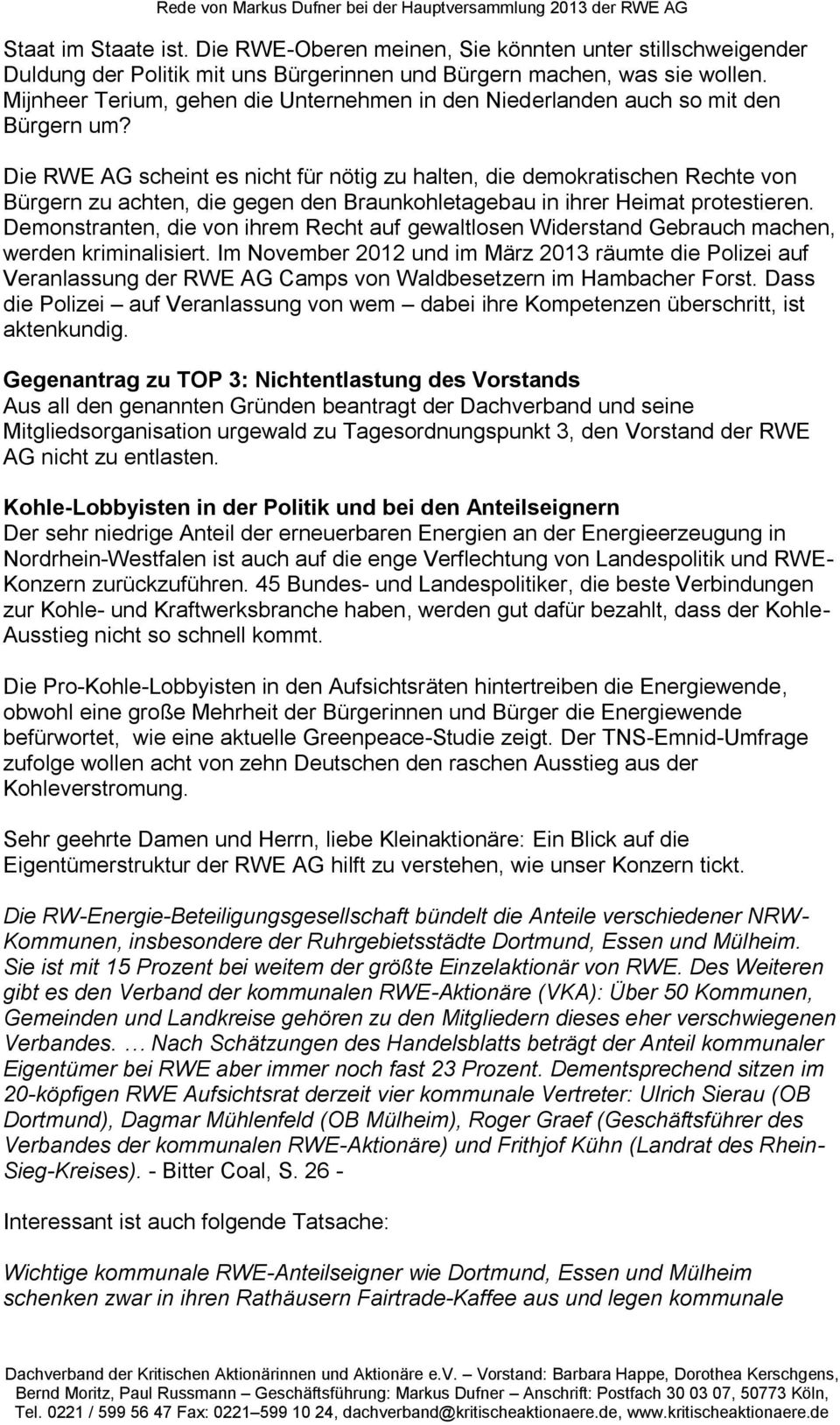 Die RWE AG scheint es nicht für nötig zu halten, die demokratischen Rechte von Bürgern zu achten, die gegen den Braunkohletagebau in ihrer Heimat protestieren.