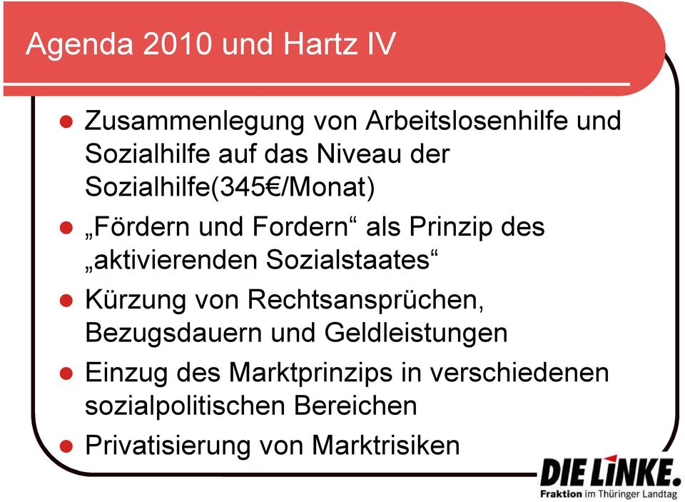 Sozialstaates Kürzung von Rechtsansprüchen, Bezugsdauern und Geldleistungen Einzug des