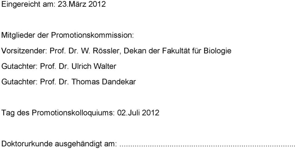 W. Rössler, Dekan der Fakultät für Biologie Gutachter: Prof. Dr.