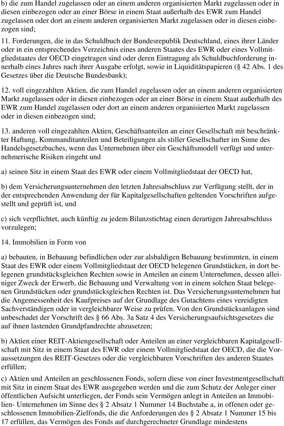 Forderungen, die in das Schuldbuch der Bundesrepublik Deutschland, eines ihrer Länder oder in ein entsprechendes Verzeichnis eines anderen Staates des EWR oder eines Vollmitgliedstaates der OECD