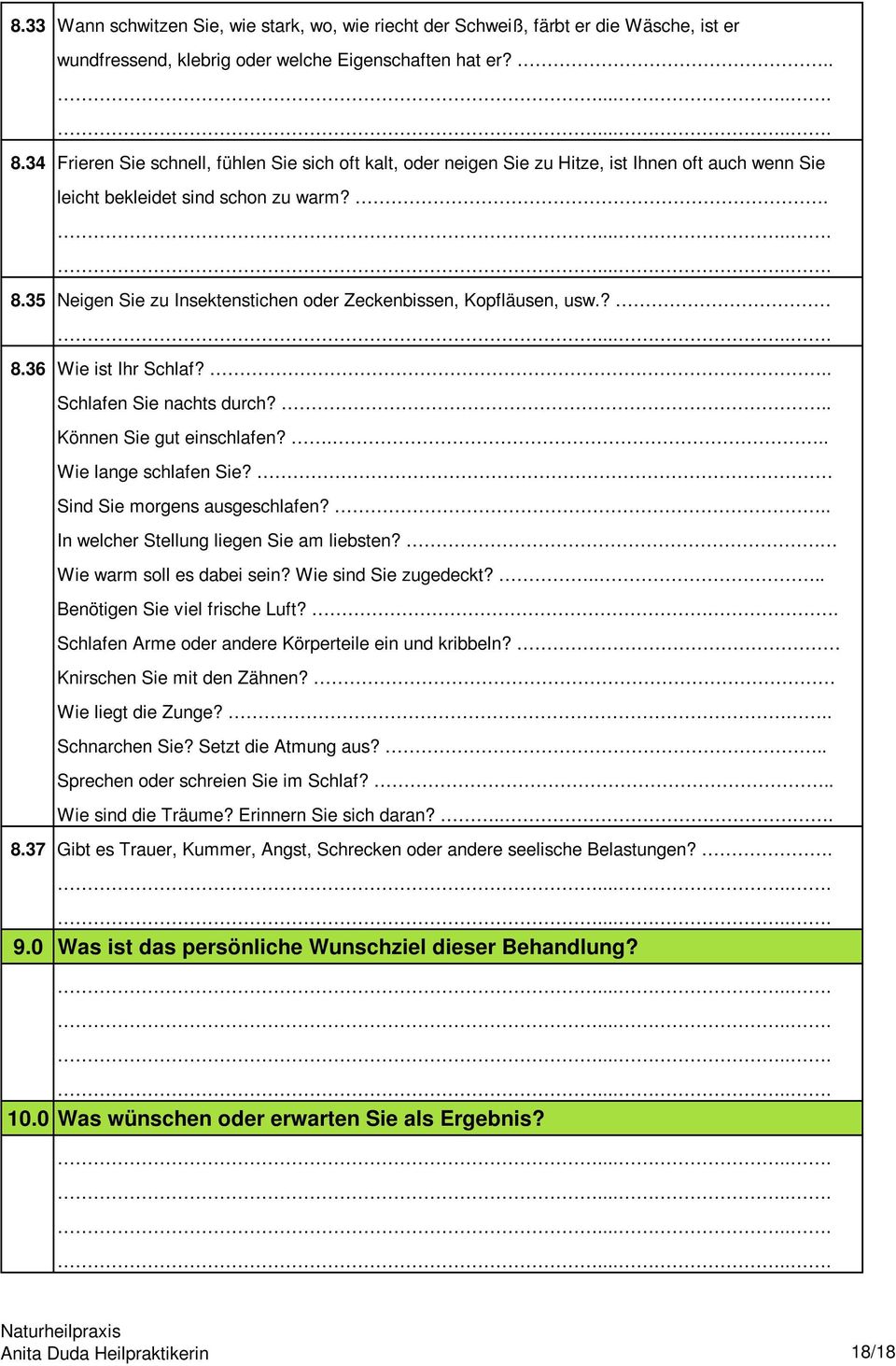 35 Neigen Sie zu Insektenstichen oder Zeckenbissen, Kopfläusen, usw.? 8.36 Wie ist Ihr Schlaf?.. Schlafen Sie nachts durch?.. Können Sie gut einschlafen?... Wie lange schlafen Sie?