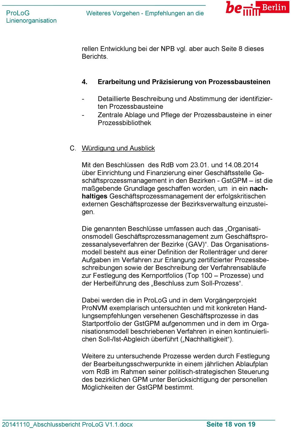 Prozessbibliothek C. Würdigung und Ausblick Mit den Beschlüssen des RdB vom 23.01. und 14.08.