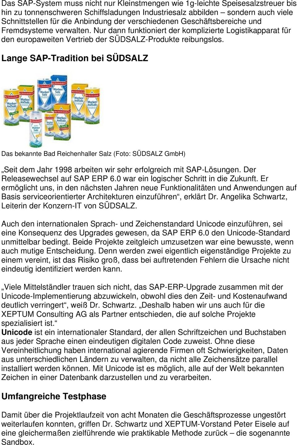 Lange SAP-Tradition bei SÜDSALZ Das bekannte Bad Reichenhaller Salz (Foto: SÜDSALZ GmbH) Seit dem Jahr 1998 arbeiten wir sehr erfolgreich mit SAP-Lösungen. Der Releasewechsel auf SAP ERP 6.