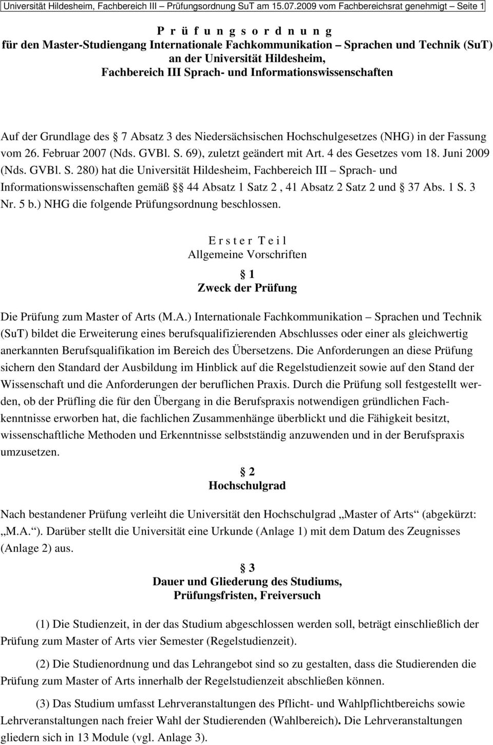 Fachbereich III Sprach- und Informationswissenschaften Auf der Grundlage des 7 Absatz 3 des Niedersächsischen Hochschulgesetzes (NHG) in der Fassung vom 26. Februar 2007 (Nds. GVBl. S. 69), zuletzt geändert mit Art.