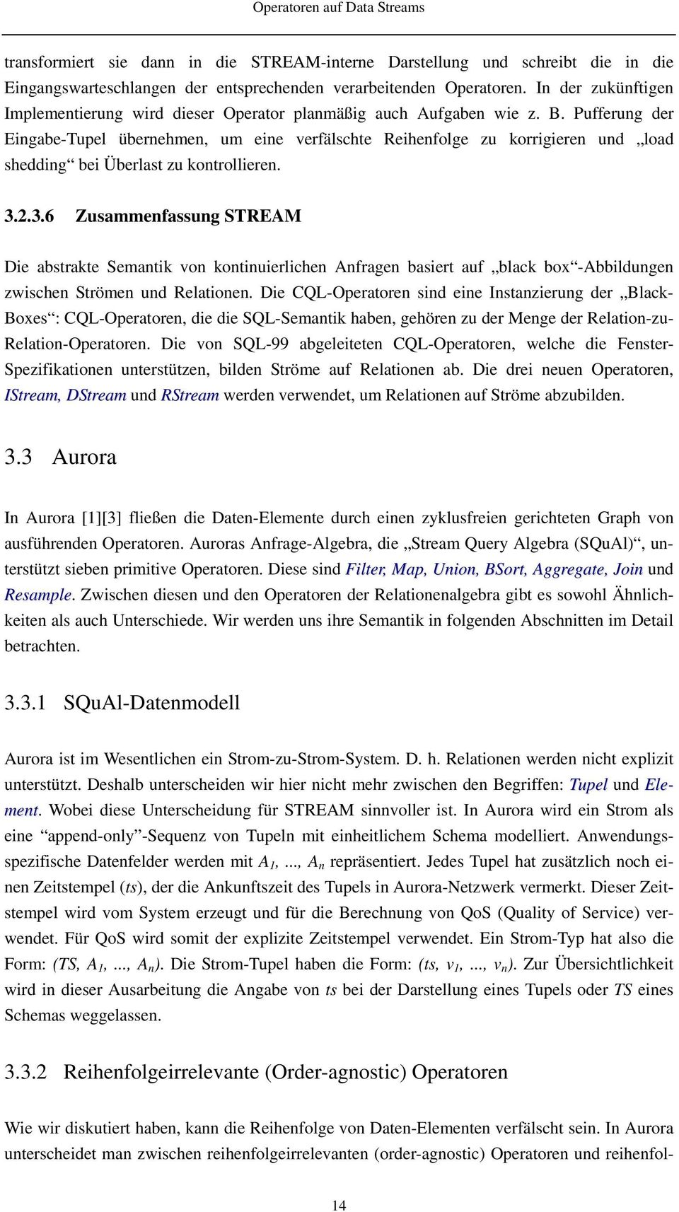 Pufferung der Eingabe-Tupel übernehmen, um eine verfälschte Reihenfolge zu korrigieren und load shedding bei Überlast zu kontrollieren. 3.