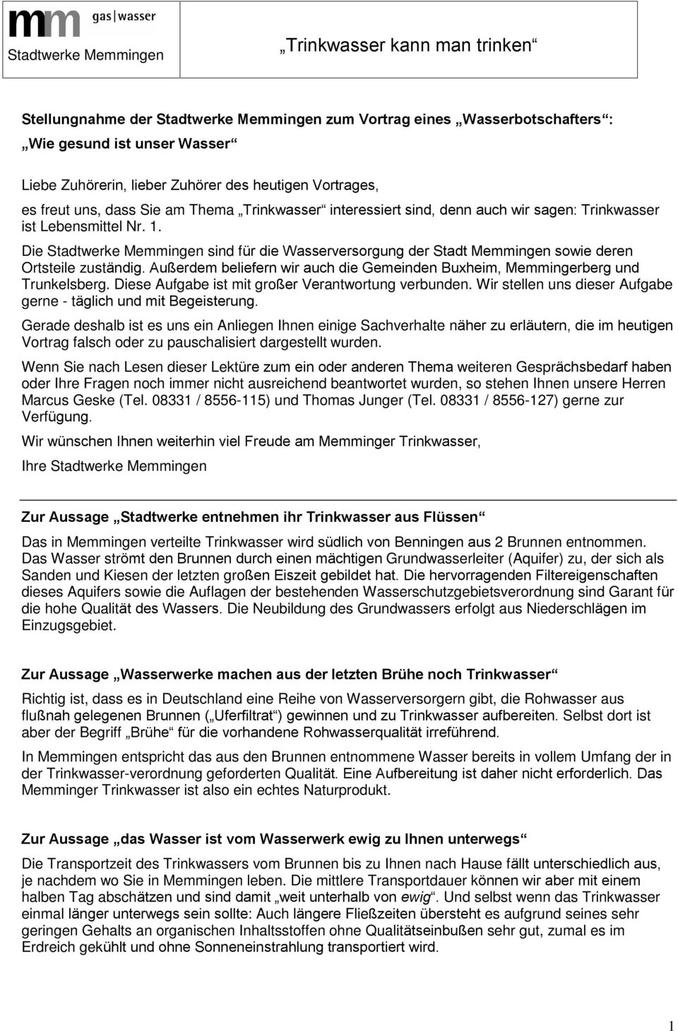 Außerdem beliefern wir auch die Gemeinden Buxheim, Memmingerberg und Trunkelsberg. Diese Aufgabe ist mit großer Verantwortung verbunden.