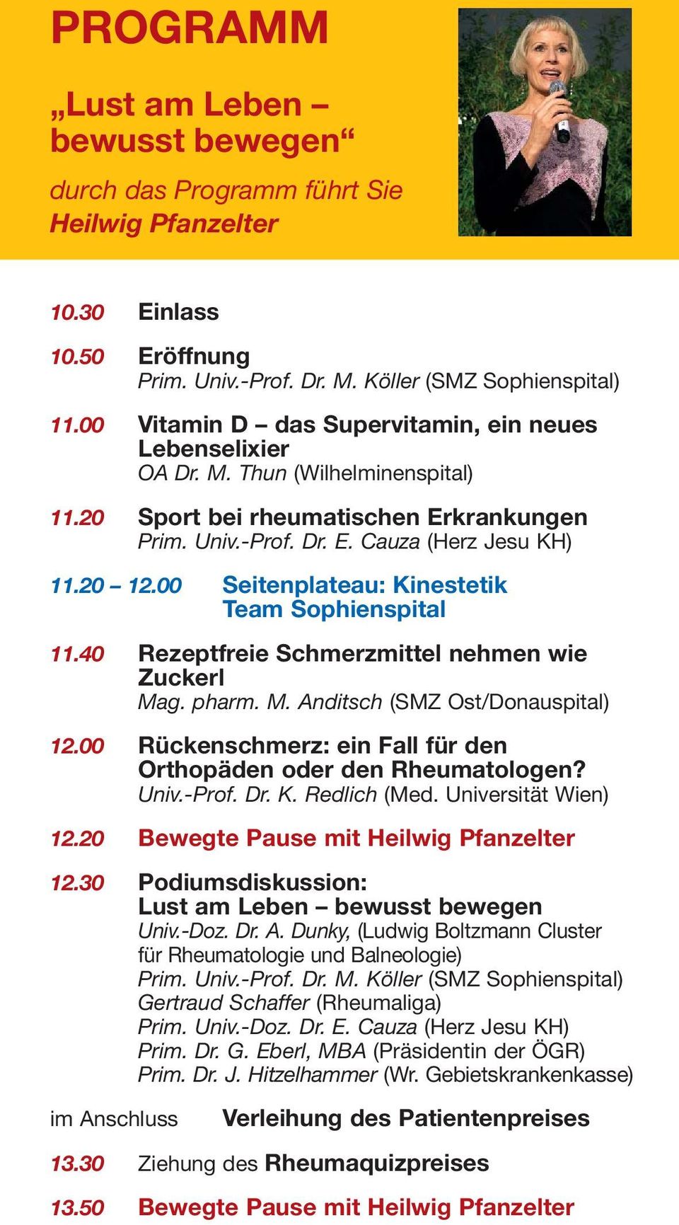 00 Seitenplateau: Kinestetik Team Sophienspital 11.40 Rezeptfreie Schmerzmittel nehmen wie Zuckerl Mag. pharm. M. Anditsch (SMZ Ost/Donauspital) 12.