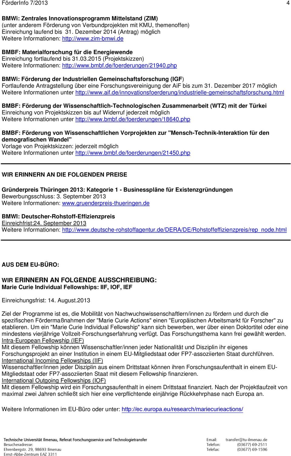 2015 (Projektskizzen) Weitere Informationen: http://www.bmbf.de/foerderungen/21940.