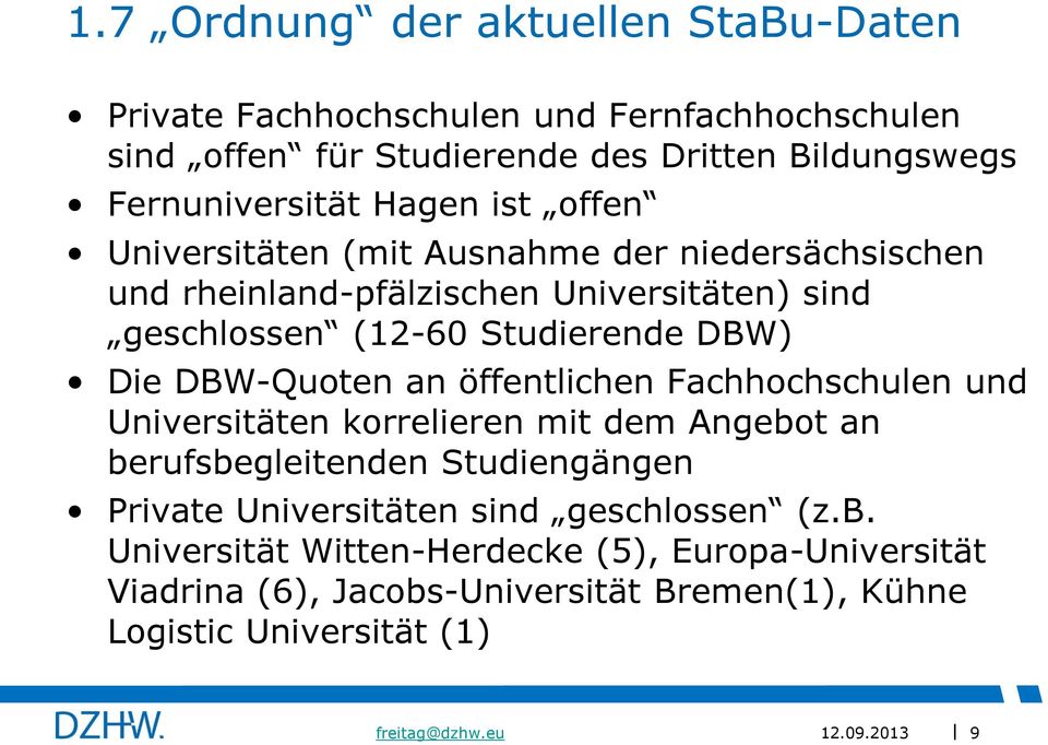 Studierende DBW) Die DBW-Quoten an öffentlichen Fachhochschulen und Universitäten korrelieren mit dem Angebot an berufsbegleitenden Studiengängen