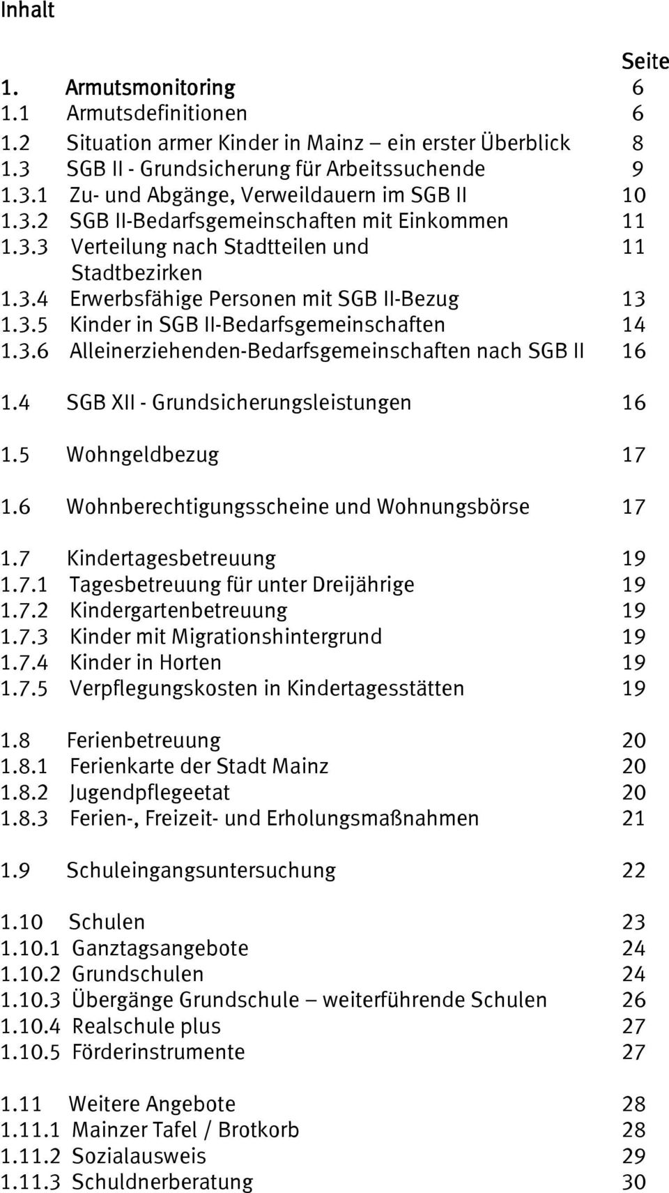 3.6 Alleinerziehenden-Bedarfsgemeinschaften nach SGB II 16 1.4 SGB XII - Grundsicherungsleistungen 16 1.5 Wohngeldbezug 17 1.6 Wohnberechtigungsscheine und Wohnungsbörse 17 1.