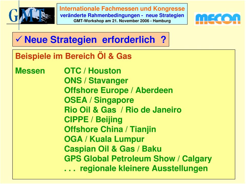 Europe / Aberdeen OSEA / Singapore Rio Oil & Gas / Rio de Janeiro CIPPE / Beijing