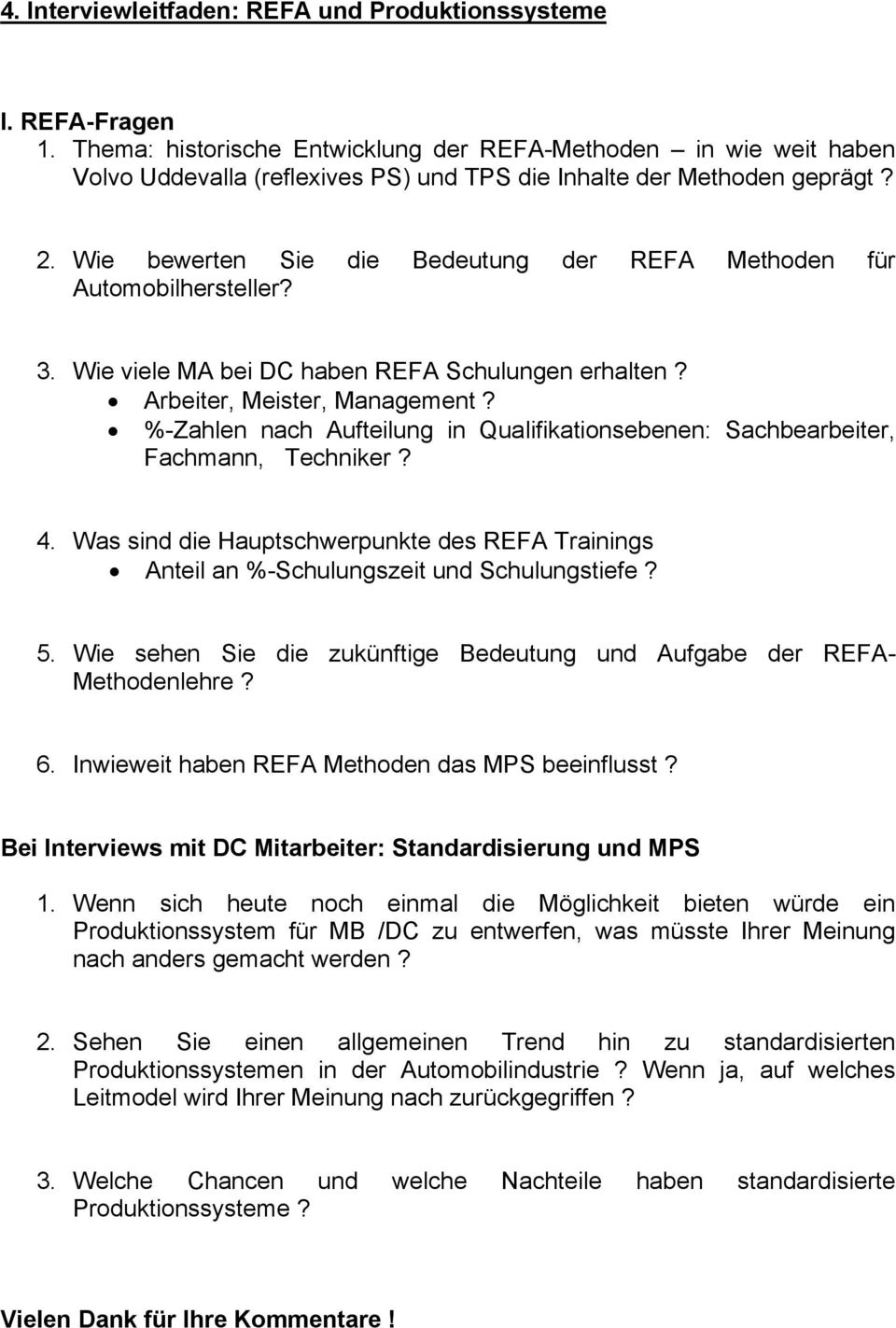 Wie bewerten Sie die Bedeutung der REFA Methoden für Automobilhersteller? 3. Wie viele MA bei DC haben REFA Schulungen erhalten? Arbeiter, Meister, Management?