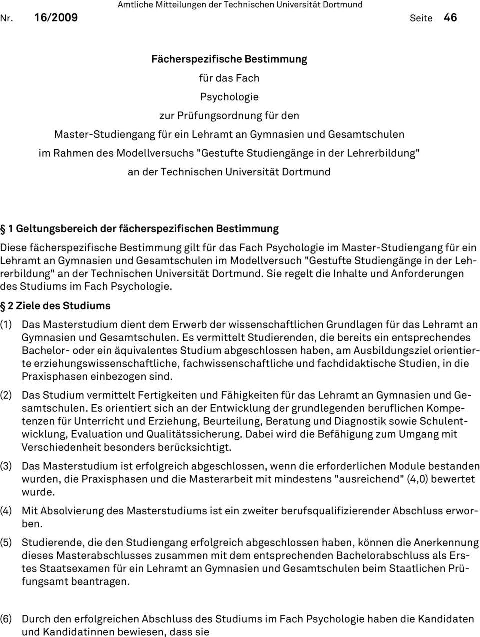 im Master-tudiengang für ein ehramt an Gymnasien und Gesamtschulen im Modellversuch "Gestufte tudiengänge in der ehrerbildung" an der Technischen Universität Dortmund.