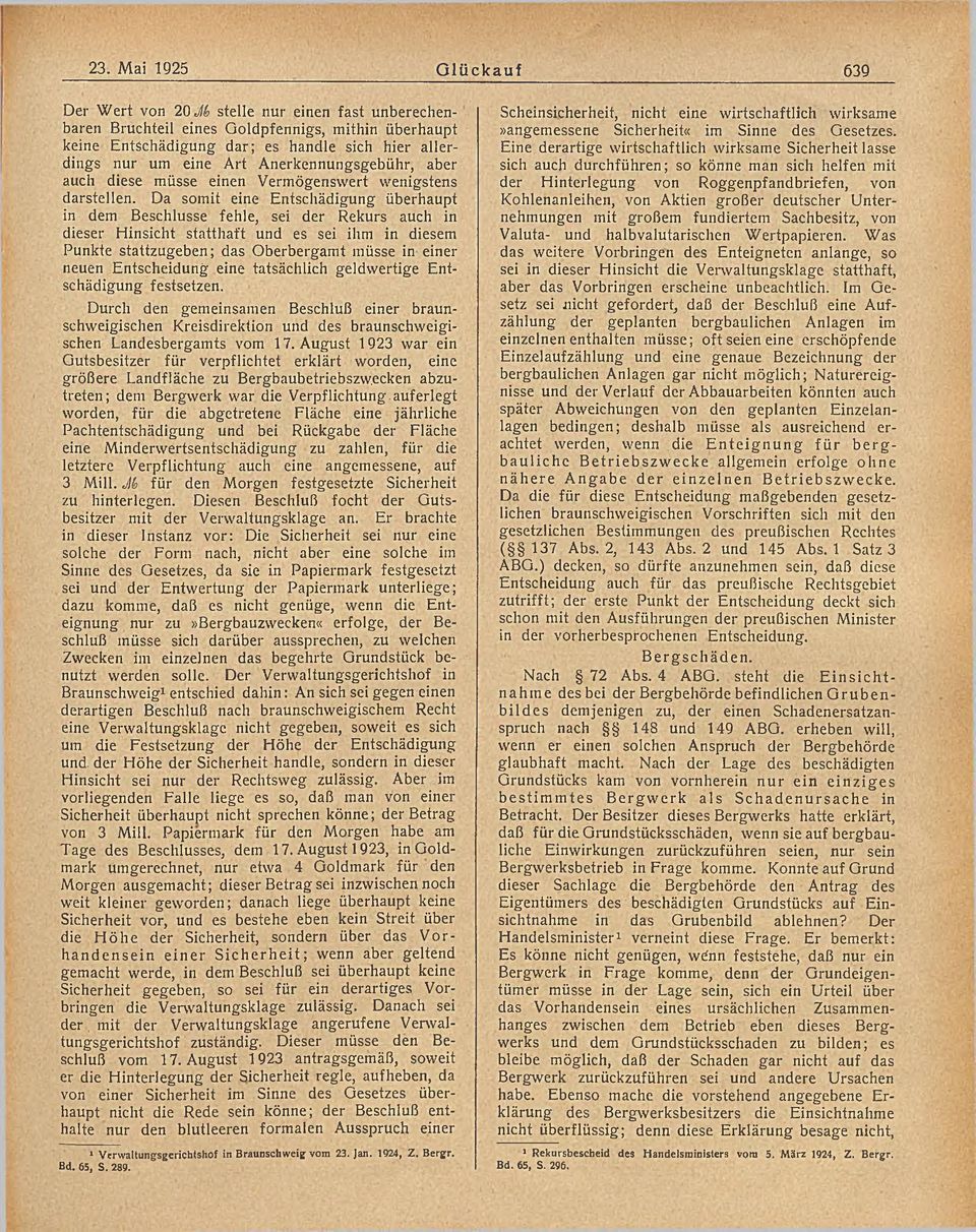 Da somi eine Enschädigung überhaup in dem Beschlüsse fehle, sei der Rekurs auch in dieser Hinsich sahaf und es sei ihm in diesem Punke sazugeben; das Oberbergam müsse in einer neuen Enscheidung eine