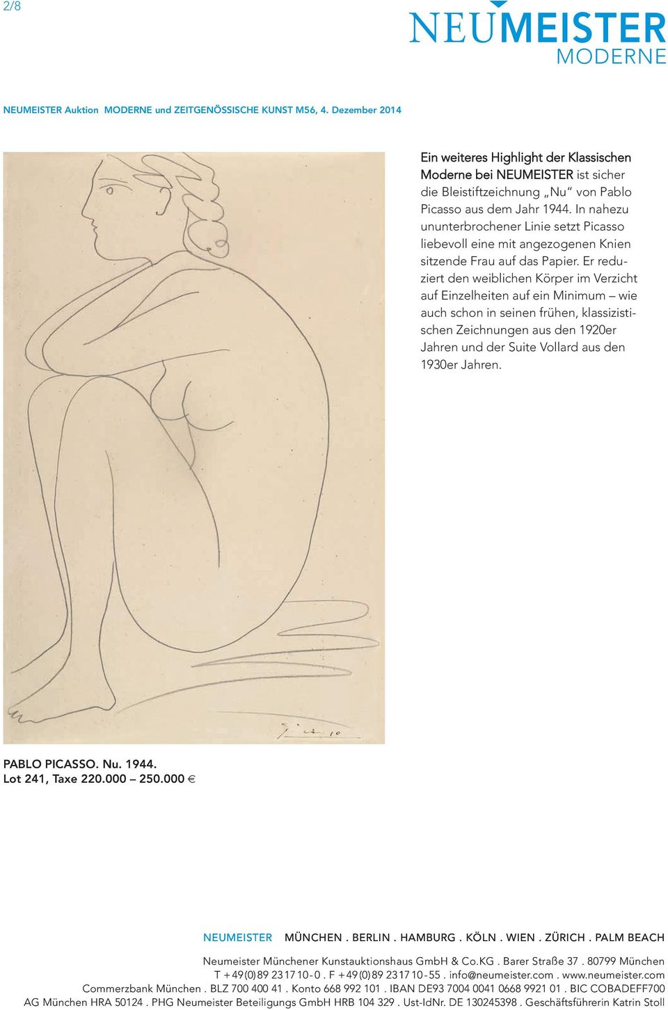 In nahezu ununter brochener Linie setzt Picasso liebevoll eine mit angezogenen Knien sitzende Frau auf das Papier.