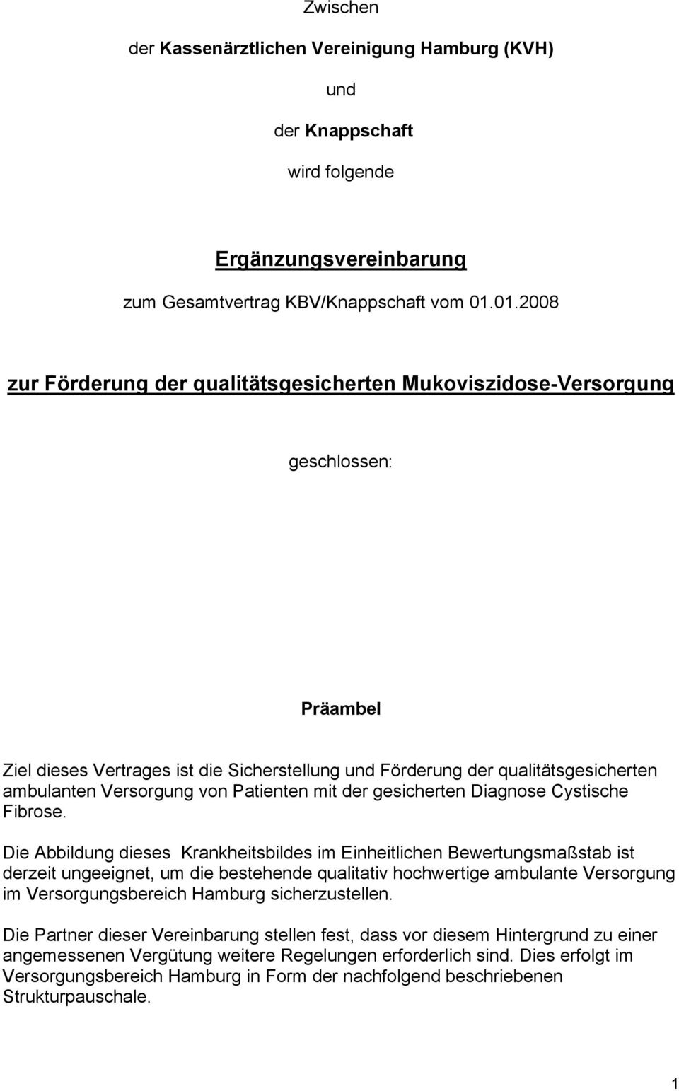 von Patienten mit der gesicherten Diagnose Cystische Fibrose.