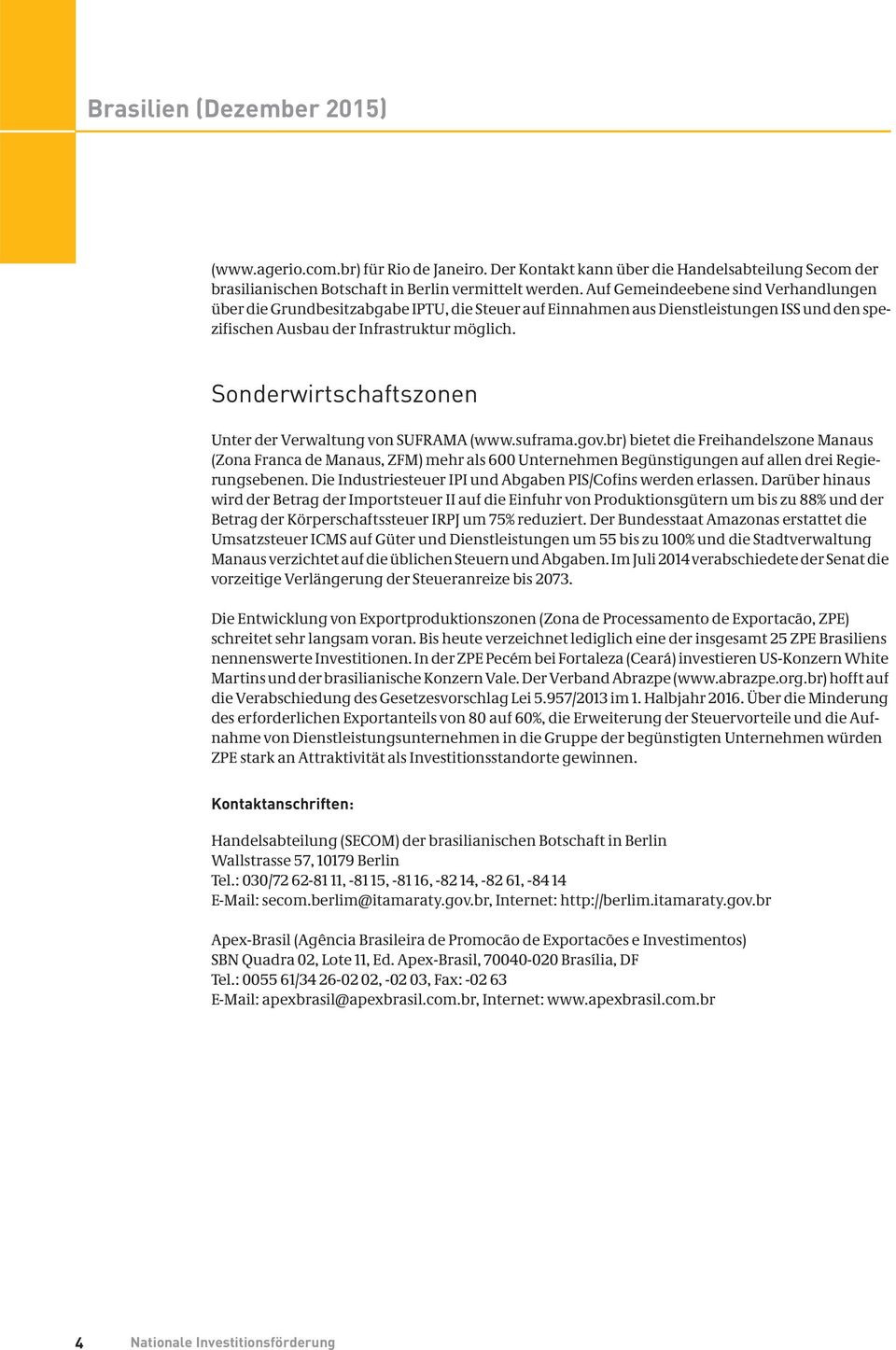 Sonderwirtschaftszonen Unter der Verwaltung von SUFRAMA (www.suframa.gov.