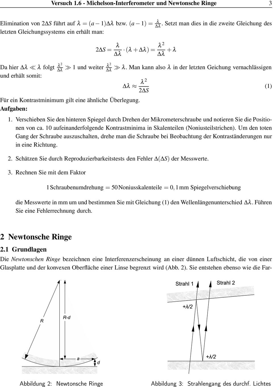 Man kann also λ in der letzten Geichung vernachlässigen λ λ S Für ein Kontrastminimum gilt eine ähnliche Überlegung. Aufgaben: 1.